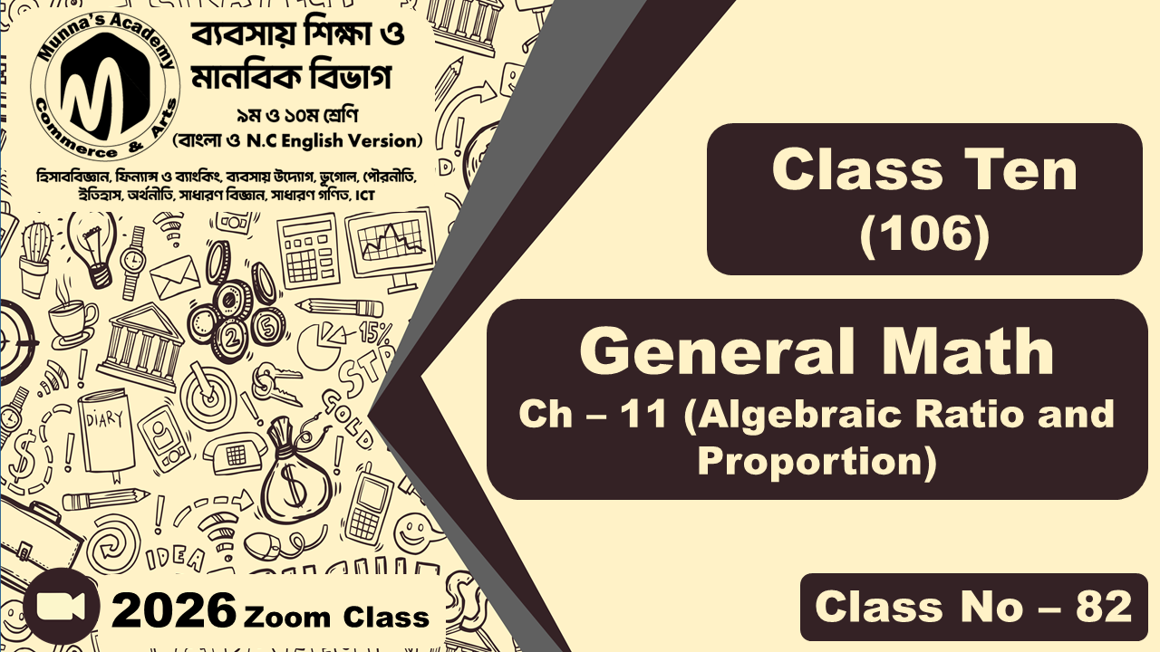 Class Ten - Commerce (N.C-106) [Class No- 82] General Math, Ch - 11 (Algebraic Ratio and Proportion)