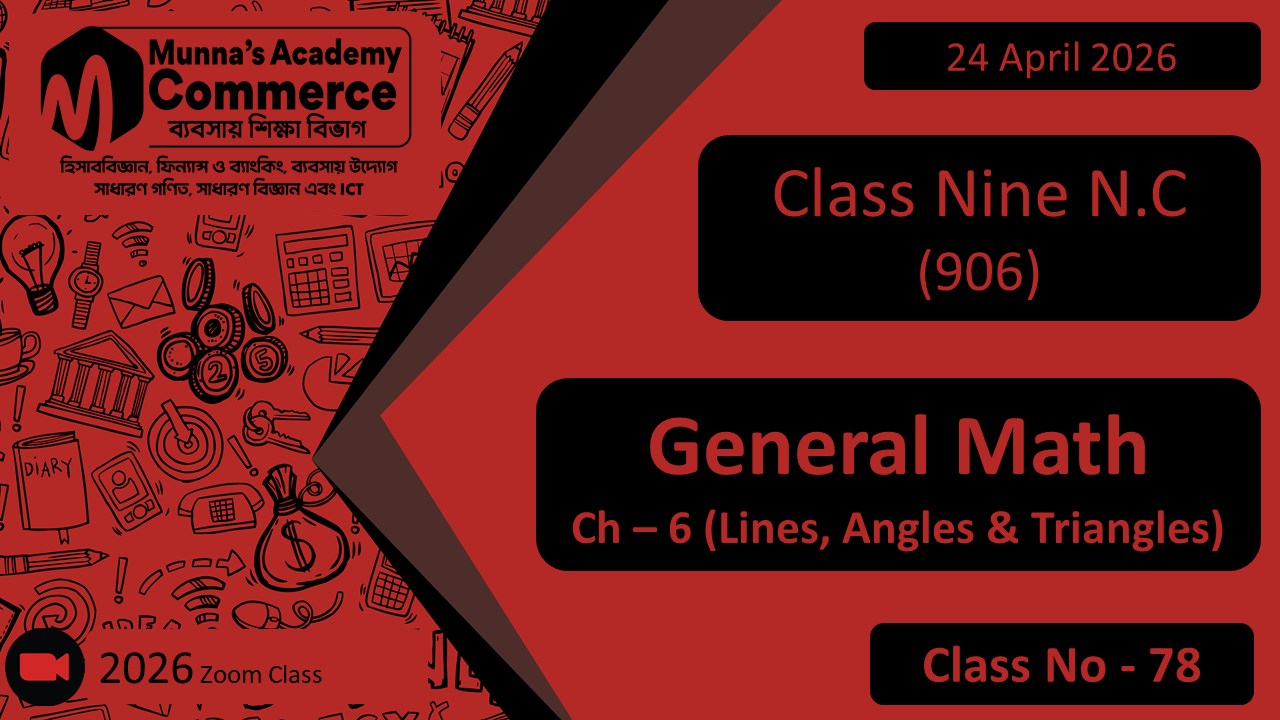Class Nine - Commerce (N.C - 906) [Class No- 78] General Math, Ch - 6 (Lines, Angles & Triangles)