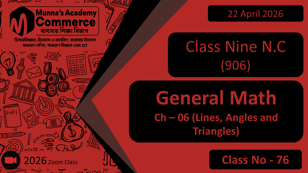 Class Nine - Commerce (N.C - 906) [Class No- 76] General Math, Ch - 6 (Lines, Angles and Triangles)