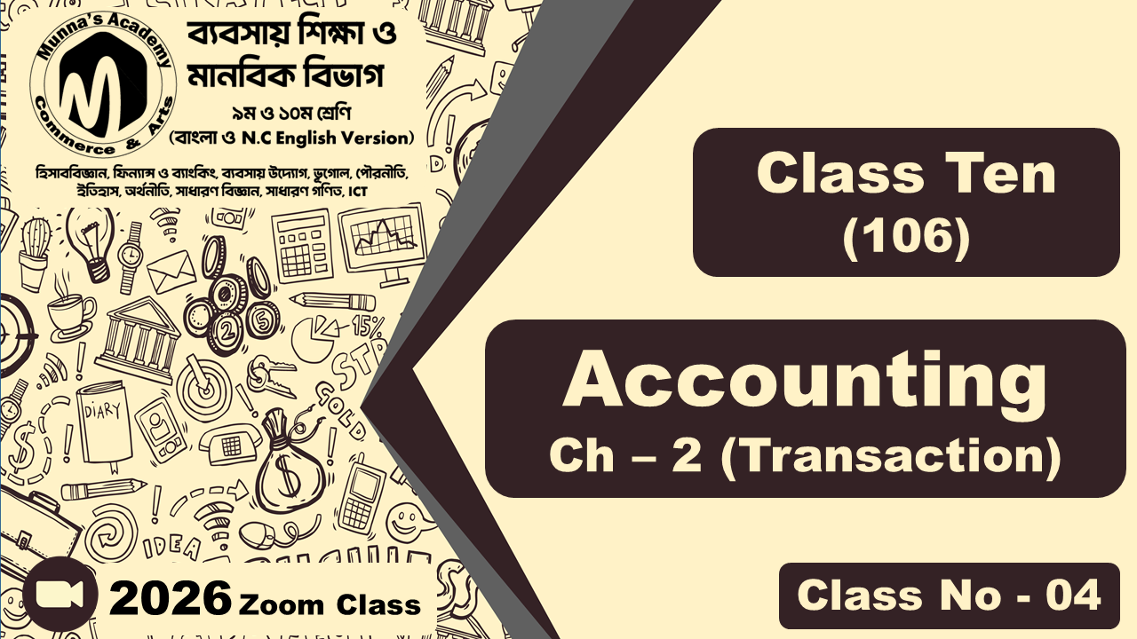 Class Nine & Ten-Commerce (N.C - 906 + 106) [Class No-04] Accounting, Ch - 2 (Transaction)